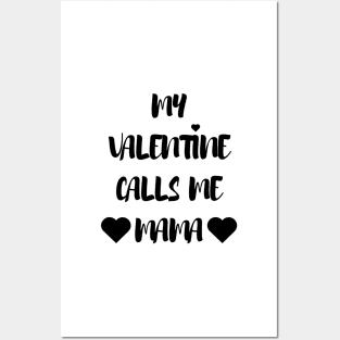 My Valentine Calls Me Mama - Valentines Day Posters and Art